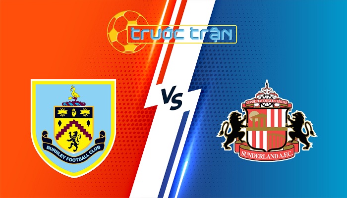 Burnley vs Sunderland – Soi kèo hôm nay 03h00 18/01/2024 – Hạng Nhất Anh