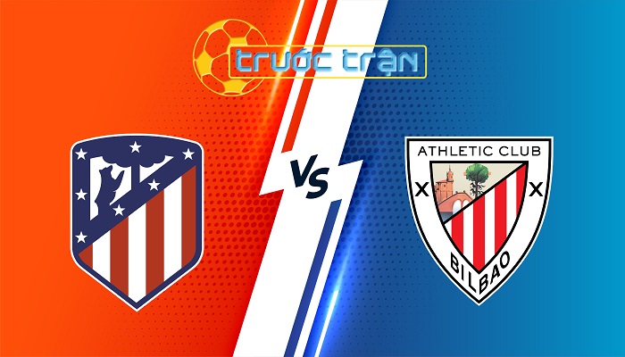 Atletico Madrid vs Athletic Bilbao – Soi kèo hôm nay 03h00 02/03/2025 – VĐQG Tây Ban Nha