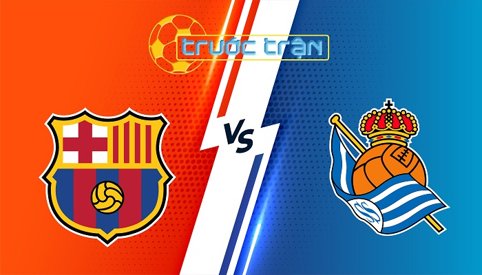 Barcelona vs Real Sociedad – Soi kèo hôm nay 22h15 02/03/2025 – VĐQG Tây Ban Nha