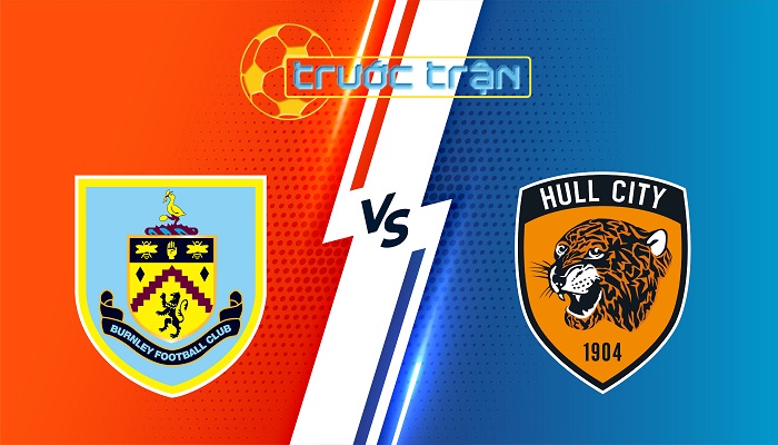 Burnley vs Hull City – Soi kèo hôm nay 02h45 13/02/2025 – Hạng Nhất Anh