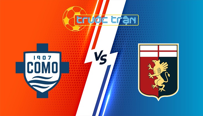 Como vs Genoa – Soi kèo hôm nay 01h45 16/09/2025 – VĐQG Italia