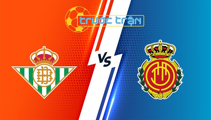 Real Betis vs Mallorca – Soi kèo hôm nay 03h00 03/11/2025 – VĐQG Tây Ban Nha