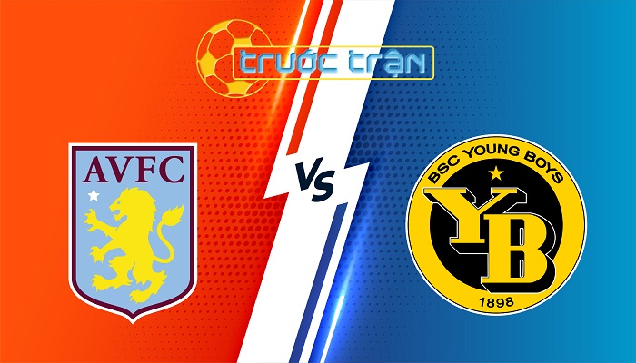 Aston Villa vs Young Boys – Soi kèo hôm nay 00h45 28/11/2025 – Europa League